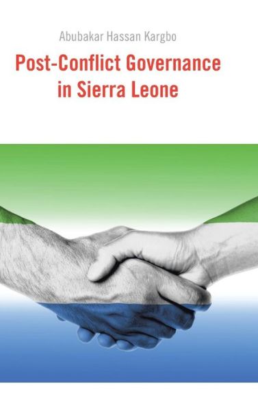 Cover for Abubakar Hassan Kargbo · Post-conflict Governance in Sierra Leone (Hardcover Book) (2014)