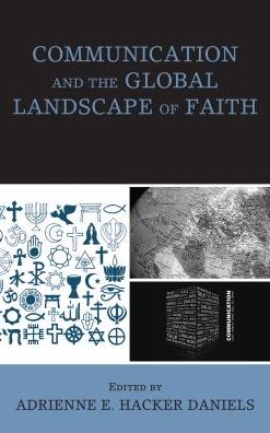 Cover for Adrienne E. Hacker Daniels · Communication and the Global Landscape of Faith (Hardcover Book) (2016)