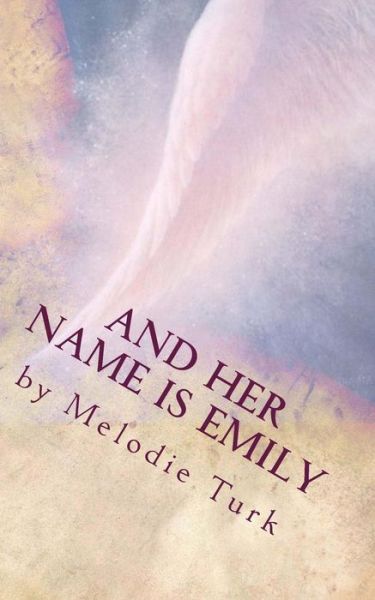 Cover for Melodie Turk · And Her Name is Emily (Paperback Book) (2014)