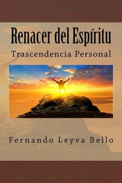 Cover for Lic Fernando Leyva Bello · Renacer Del Espiritu: Trascendencia Personal (Pocketbok) (2014)