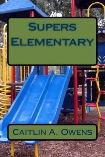 Cover for Caitlin a Owens · Supers Elementary (Pocketbok) (2014)