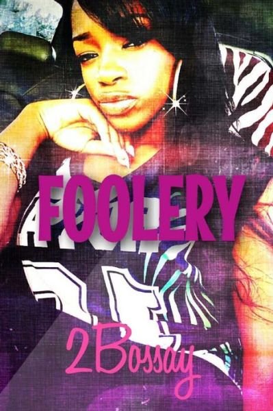 Cover for 2bossay · Foolery: Book 3 in the Foolz Series (Pocketbok) (2014)