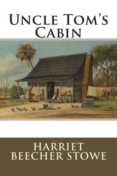 Cover for Harriet Beecher Stowe · Uncle Tom's Cabin: or Life Among the Lowly (Paperback Book) (2014)