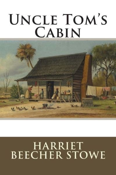 Cover for Harriet Beecher Stowe · Uncle Tom's Cabin: or Life Among the Lowly (Taschenbuch) (2014)