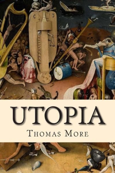 Utopia - Thomas More - Livros - Createspace - 9781500542818 - 17 de julho de 2014