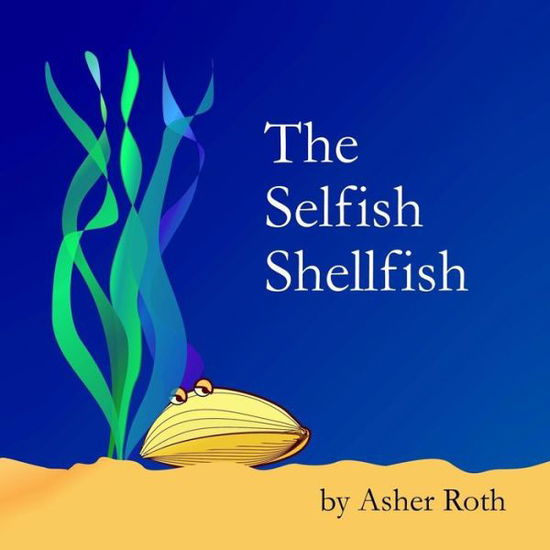 Cover for Asher Roth · The Selfish Shellfish (Paperback Bog) (2014)