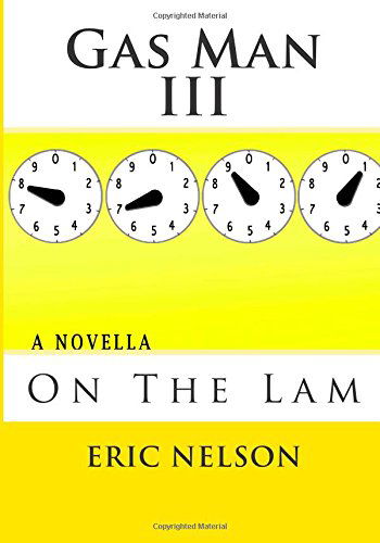 Cover for Eric Nelson · Gas Man Iii: on the Lam (Paperback Book) (2014)