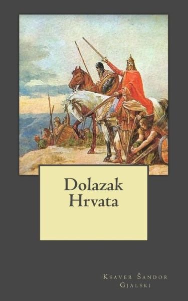 Cover for Ksaver Gjalski · Dolazak Hrvata (Paperback Bog) (2014)
