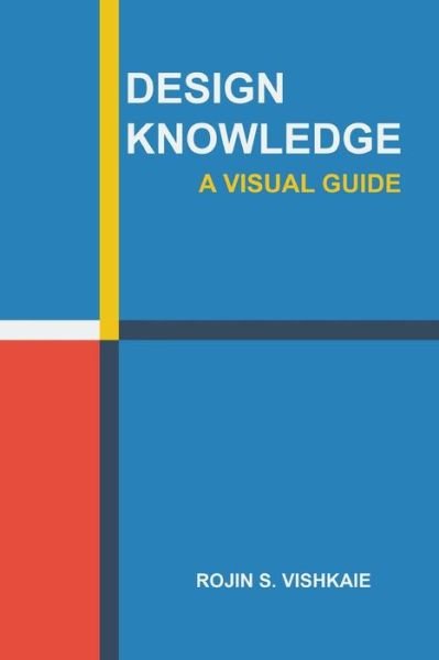Cover for Rojin S. Vishkaie · Design Knowledge: a Visual Guide (Pocketbok) (2014)