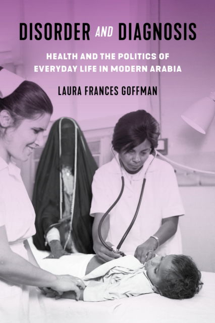 Cover for Laura Frances Goffman · Disorder and Diagnosis: Health and the Politics of Everyday Life in Modern Arabia (Paperback Book) (2024)