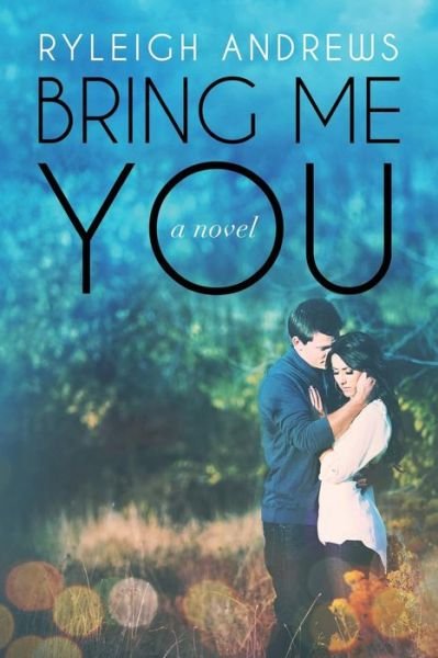 Cover for Ryleigh Andrews · Bring Me You (Never over You) (Volume 1) (Pocketbok) (2014)