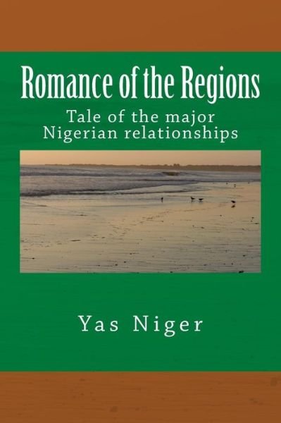 Cover for Yas Niger · Romance of the Regions: Tale of the Major Nigerian Relationships (Pocketbok) (2015)