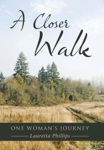 Cover for Lauretta Phillips · A Closer Walk (Hardcover Book) (2016)