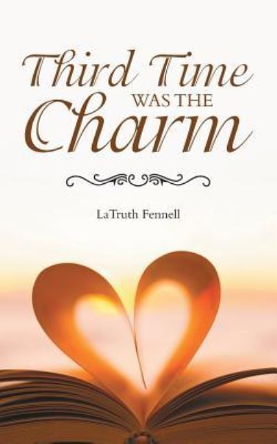 Cover for Latruth Fennell · Third Time Was the Charm (Paperback Book) (2016)