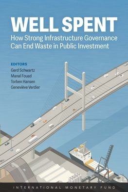 Cover for International Monetary Fund · Well spent: how strong infrastructure governance can end waste in public investment (Paperback Book) (2020)