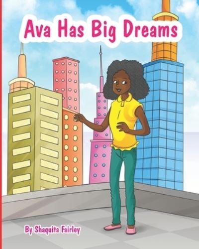 Cover for Shaquita C Fairley · Ava has BiG Dreams (Paperback Book) (2020)