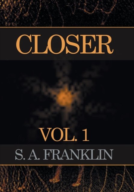 Cover for S a Franklin · Closer (Gebundenes Buch) (2015)