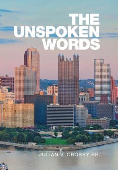 Cover for Sr Julian V Crosby · The Unspoken Words (Hardcover Book) (2016)