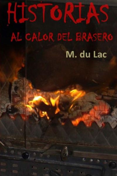 Cover for M Du Lac · Historias Al Calor Del Brasero (Taschenbuch) (2015)