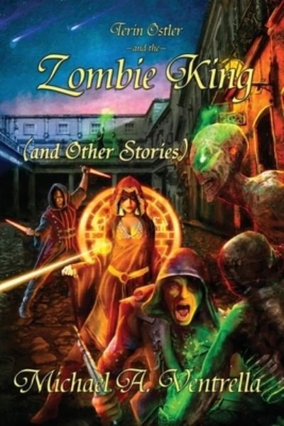 Cover for Michael A. Ventrella · Terin Ostler and the Zombie King (and Other Stories) (Book) (2022)