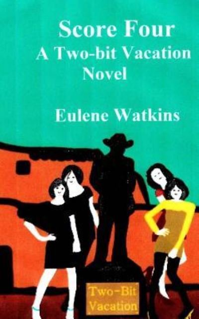 Cover for Eulene Watkins · Score Four-- A Two-bit Vacation Novel (Paperback Bog) (2016)