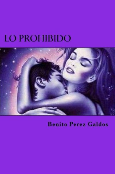 Lo Prohibido - Benito Perez Galdos - Livros - Createspace Independent Publishing Platf - 9781523255818 - 4 de janeiro de 2016