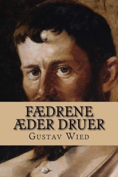 Cover for Gustav Wied · Fædrene æder Druer (Paperback Book) (2016)