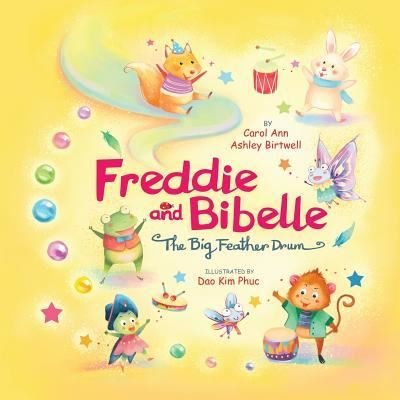 Freddie and Bibelle The Big Feather Drum - Dao Kim Phuc - Bücher - Createspace Independent Publishing Platf - 9781523750818 - 3. Februar 2016
