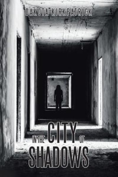 Cover for Dakota Kirkpatrick · In the City of Shadows (Paperback Book) (2017)