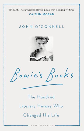 Cover for John O'Connell · Bowie's Books: The Hundred Literary Heroes Who Changed His Life (Taschenbuch) (2021)