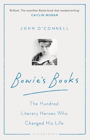 Cover for John O'Connell · Bowie's Books: The Hundred Literary Heroes Who Changed His Life (Paperback Bog) (2021)