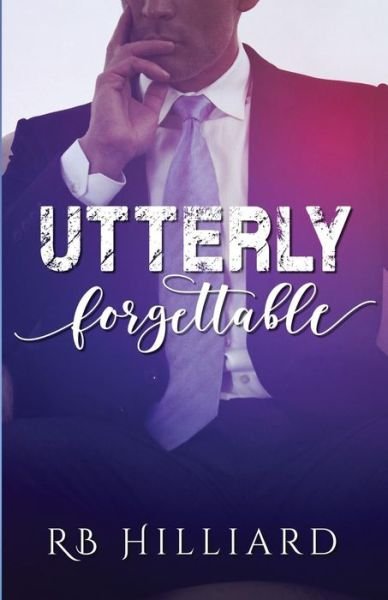Cover for Rb Hilliard · Utterly Forgettable (Pocketbok) (2016)