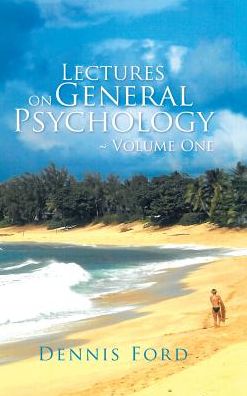 Cover for Dennis Ford · Lectures on General Psychology Volume One (Hardcover Book) (2016)