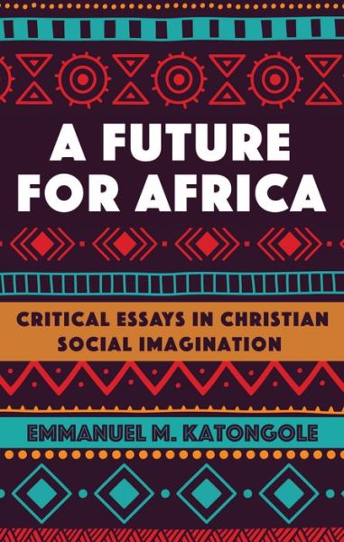 Cover for Emmanuel M. Katongole · Future for Africa (Book) (2017)