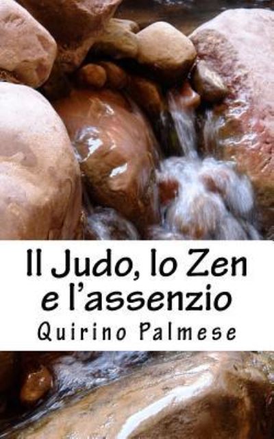 Cover for Quirino Palmese · Il Judo, lo Zen e l'assenzio (Paperback Book) (2016)