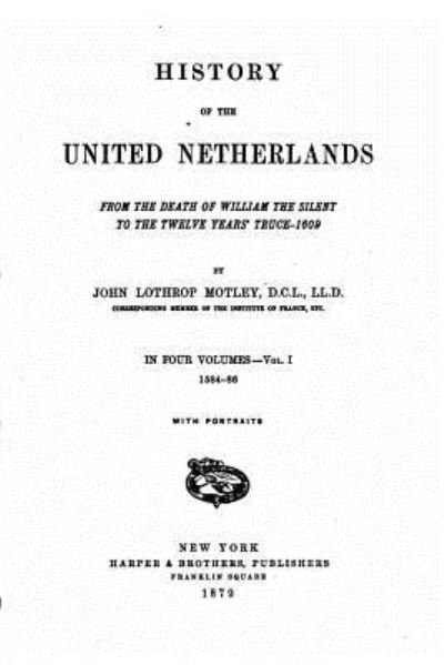 Cover for John Lothrop Motley · History of the United Netherlands (Taschenbuch) (2016)
