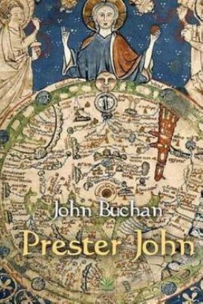 Prester John - John Buchan - Kirjat - Createspace Independent Publishing Platf - 9781539067818 - perjantai 30. syyskuuta 2016