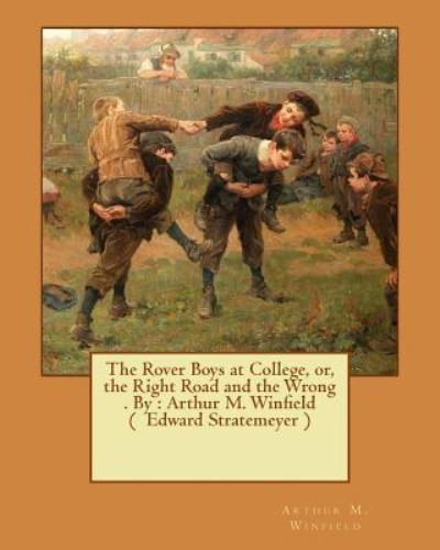 Cover for Arthur M Winfield · The Rover Boys at College, or, the Right Road and the Wrong . By (Paperback Book) (2016)