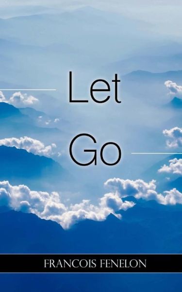 Cover for Francois Fenelon · Let Go (Taschenbuch) (2017)