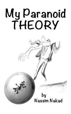 My Paranoid Theory - Nassim Nakad - Livros - Authorhouse - 9781546281818 - 22 de setembro de 2017