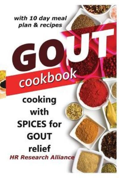Cover for HR Research Alliance · Gout Cookbook - Cooking With Spices for Gout Relief : With 10 Day Meal Plan &amp; Recipes (Pocketbok) (2017)
