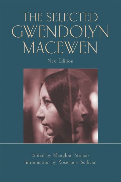 Cover for Rosemary Sullivan · The Selected Gwendolyn MacEwen - Exile Classics series (Paperback Bog) [New edition] (2022)