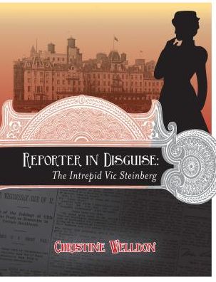 Cover for Christine Welldon · Reporter in Disguise - the Intrepid Vic Steinberg (Paperback Book) (2013)