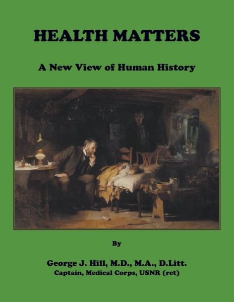 Cover for George Hill · Health Matters. A New View of Human History (Taschenbuch) (2021)