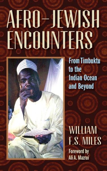 Cover for William F. S. Miles · Afro-Jewish Encounters: From Timbuktu to the Indian Ocean and Beyond (Hardcover Book) (2013)