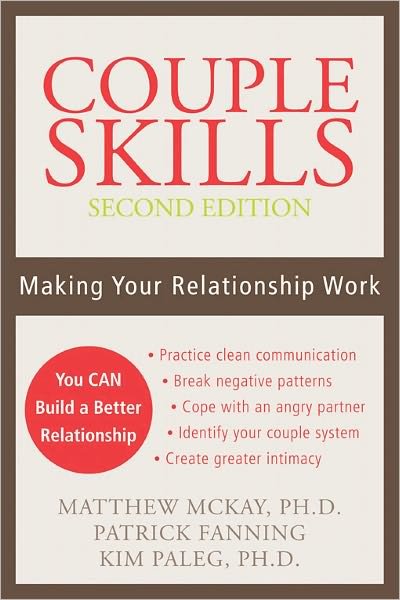 Couple Skills (2nd Ed): Making Your Relationship Work - Matthew McKay - Books - New Harbinger Publications - 9781572244818 - January 16, 2007