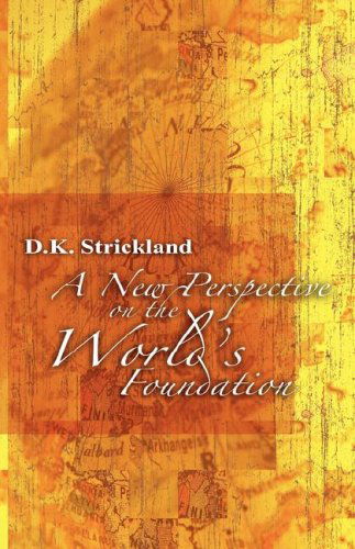 New Perspective of the World's Foundation - D.k. Strickland - Livres - Black Forest Press - 9781582751818 - 20 novembre 2006