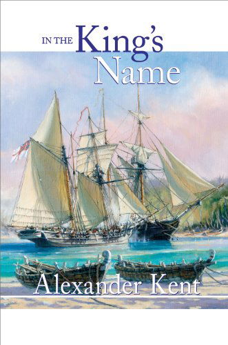 Cover for Kent Alexander Kent · In the King's Name - The Bolitho Novels (Taschenbuch) [Reprint edition] (2012)