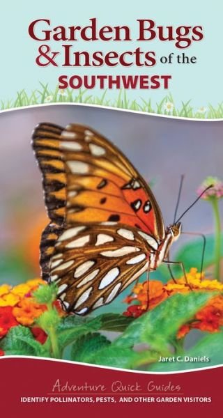 Cover for Jaret C. Daniels · Garden Bugs &amp; Insects of the Southwest: Identify Pollinators, Pests, and Other Garden Visitors - Adventure Quick Guides (Spiralbok) (2021)