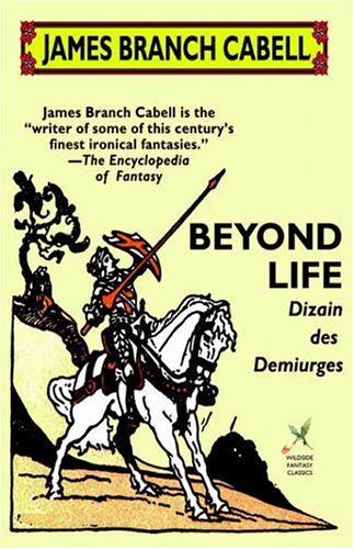 Beyond Life - James Branch Cabell - Kirjat - Wildside Press - 9781592242818 - maanantai 25. elokuuta 2003